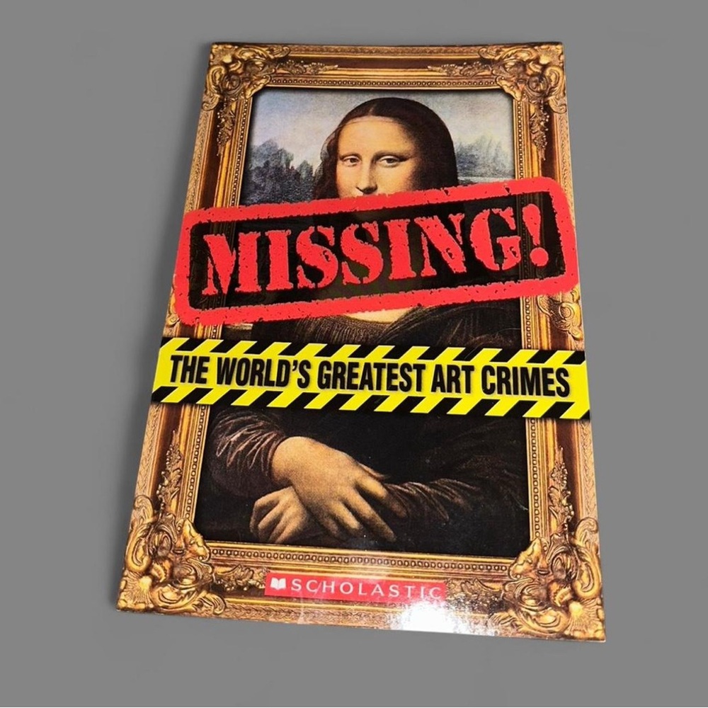 2014 Scholastic book - Missing! The World’s Greatest Art Crimes